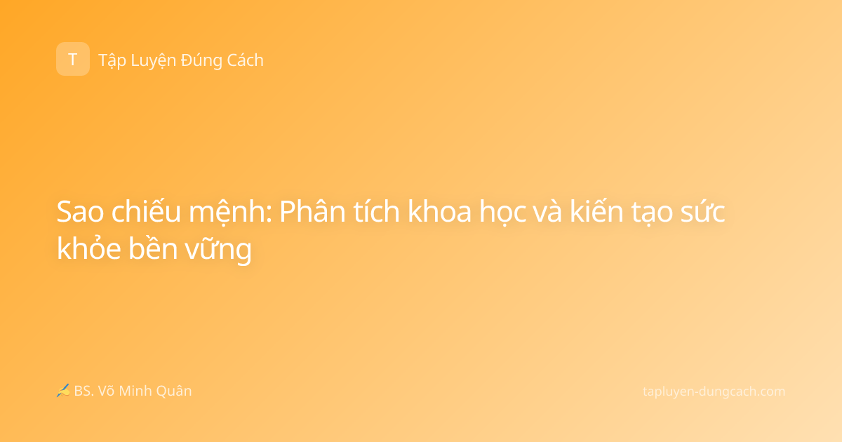 Sao chiếu mệnh: Phân tích khoa học và kiến tạo sức khỏe bền vững