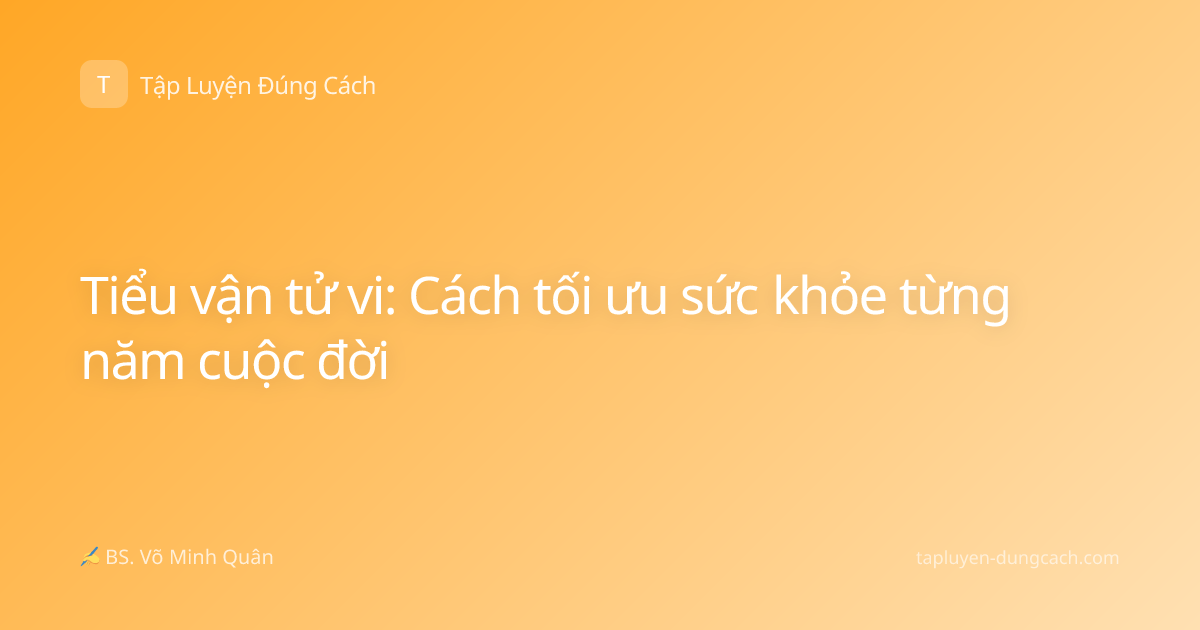 Tiểu vận tử vi: Cách tối ưu sức khỏe từng năm cuộc đời
